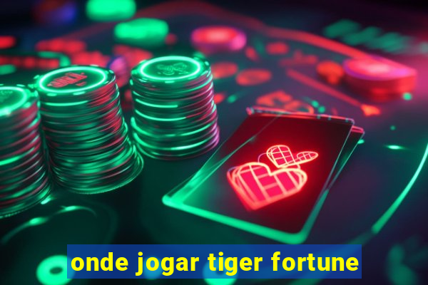 onde jogar tiger fortune